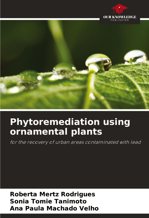 Knjiga Phytoremediation using ornamental plants Sonia Tomie Tanimoto