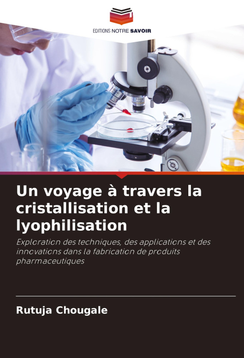 Buch Un voyage ? travers la cristallisation et la lyophilisation Rutuja Chougale