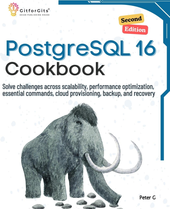 Книга PostgreSQL 16 Cookbook, Second Edition Peter G