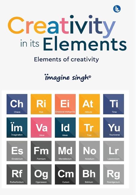 Knjiga Creativity in its Elements - Elements of Creativity Ïmagine Singh