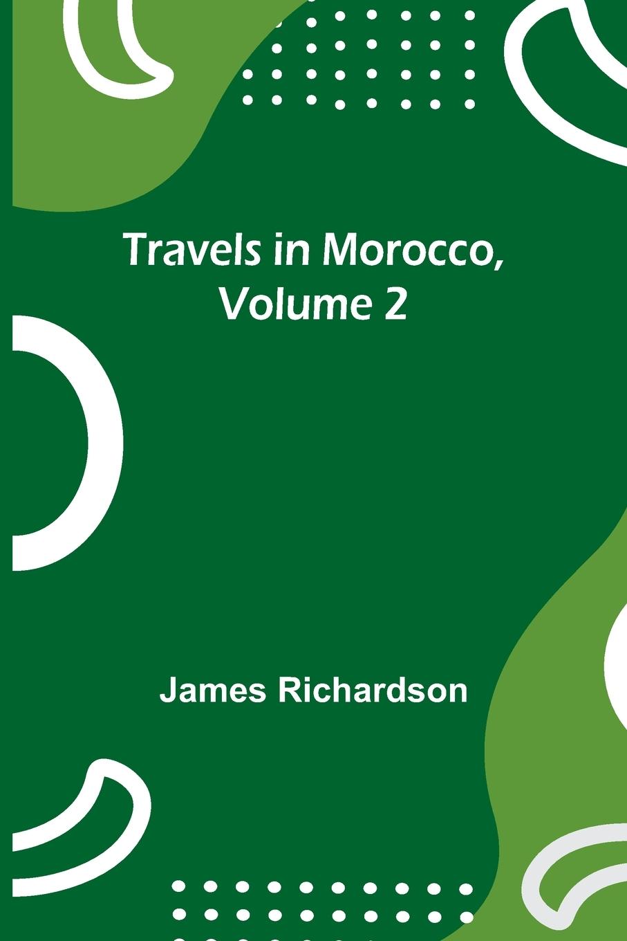 Buch Travels in Morocco, Volume 2 James Richardson