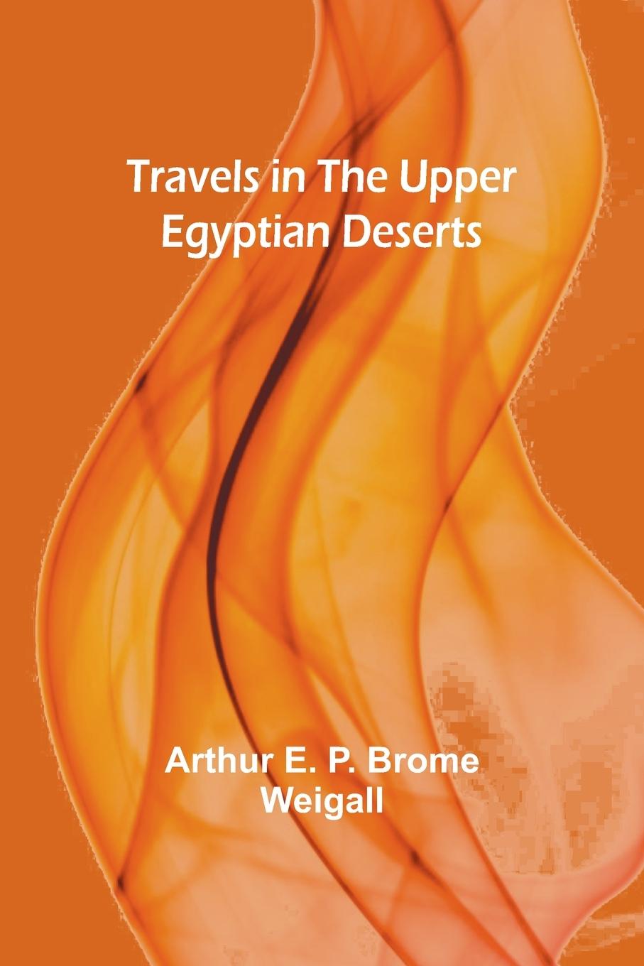 Knjiga Travels in the Upper Egyptian deserts Arthur E. P. Brome Weigall