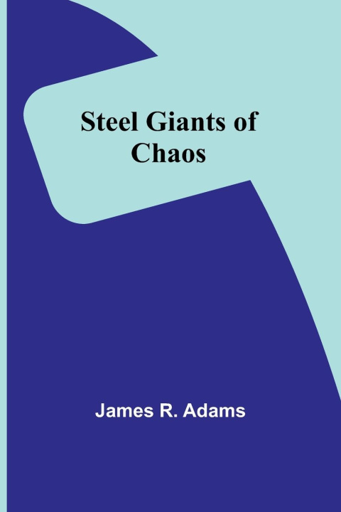 Buch Steel Giants of Chaos James R. Adams