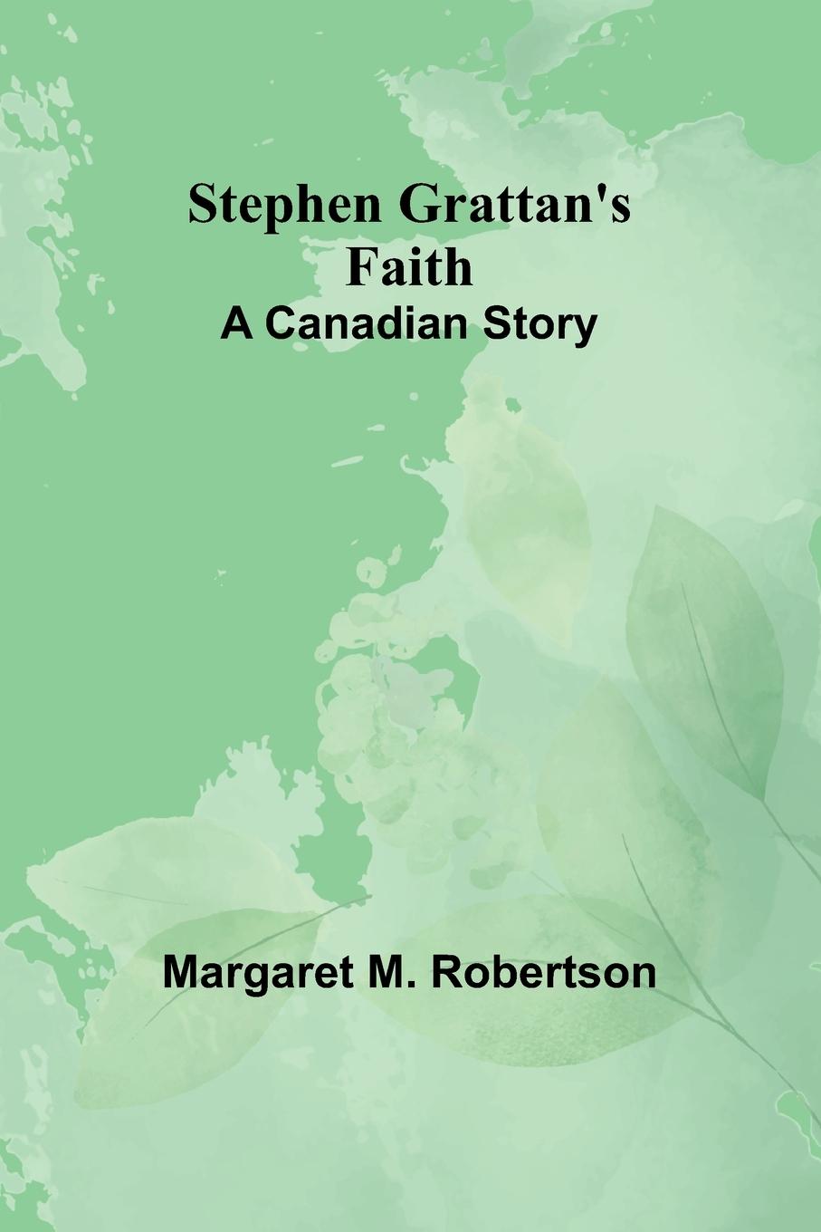 Knjiga Stephen Grattan's Faith Margaret M. Robertson