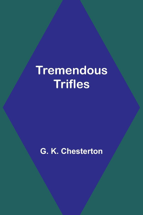 Knjiga Tremendous Trifles G. K. Chesterton