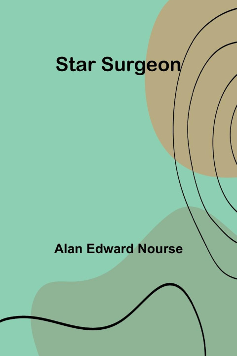 Buch Star Surgeon Alan Edward Nourse