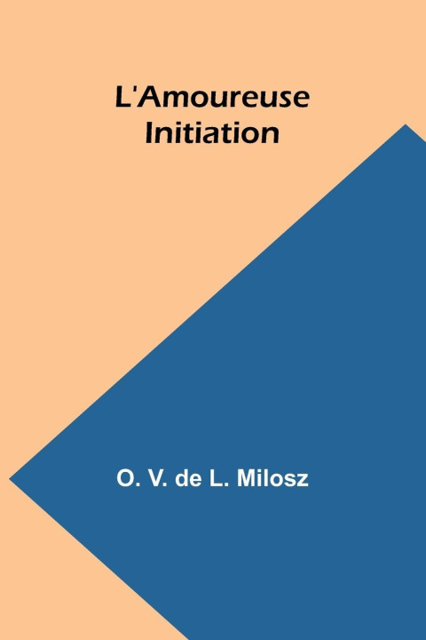 Buch L'Amoureuse Initiation O. V. de L. Milosz