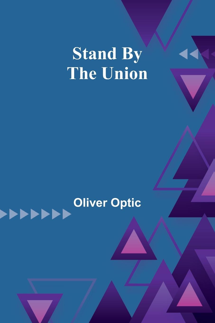 Knjiga Stand By The Union Oliver Optic