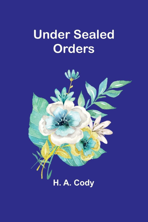 Book Under Sealed Orders H. A. Cody