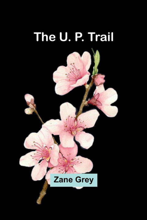 Knjiga The U. P. Trail Zane Grey