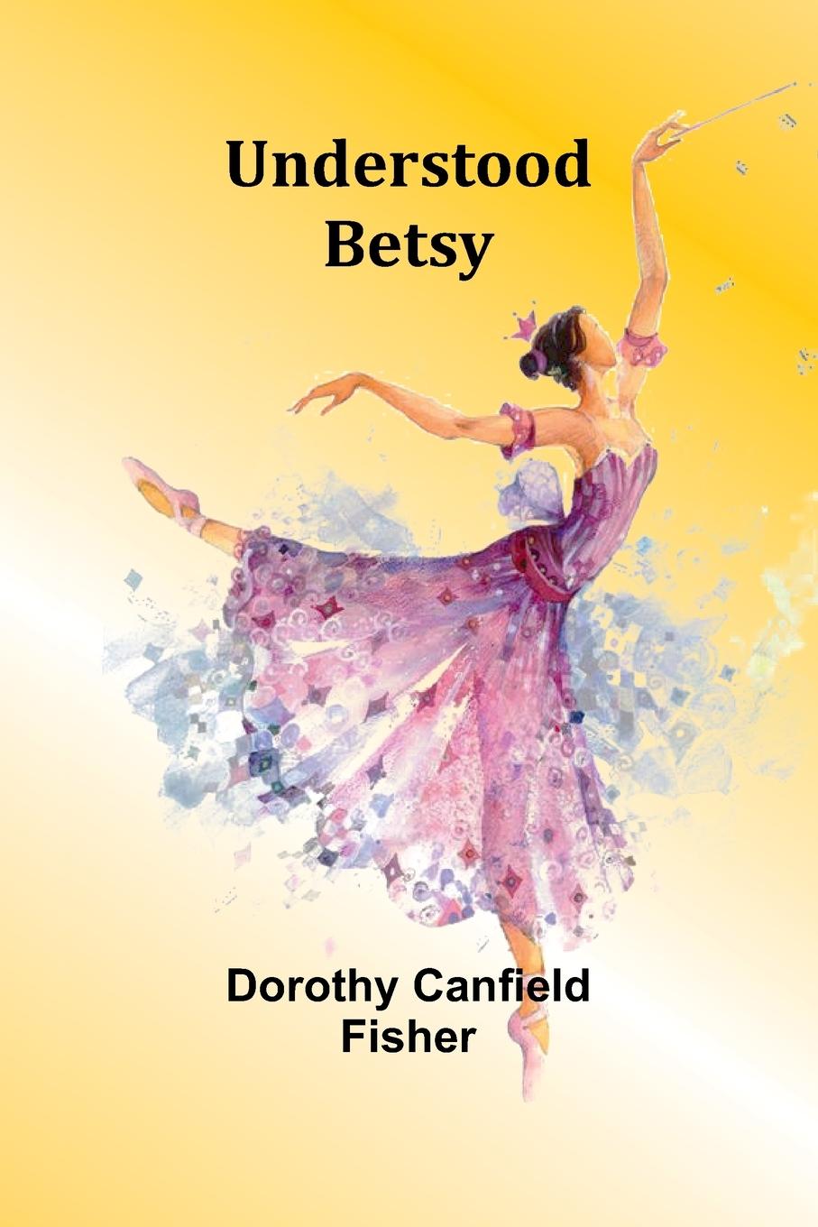 Knjiga Understood Betsy Dorothy Canfield Fisher