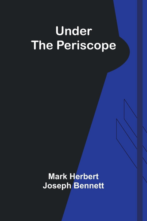 Knjiga Under the periscope Mark Herbert Joseph Bennett