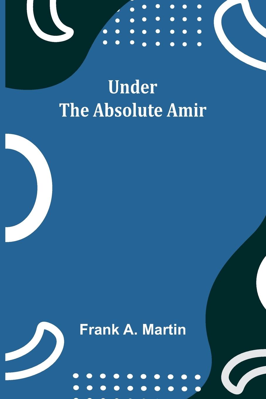 Knjiga Under the absolute Amir Frank A. Martin