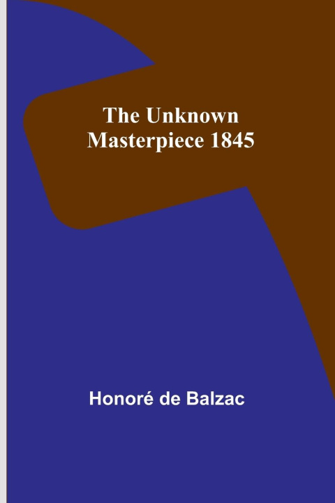 Knjiga The Unknown Masterpiece 1845 Honoré de Balzac