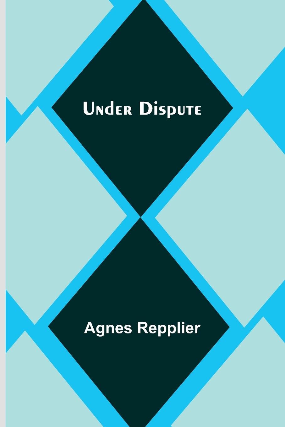 Knjiga Under dispute Agnes Repplier