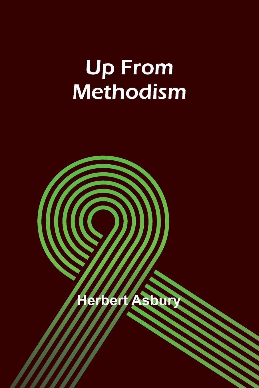 Knjiga Up from Methodism Herbert Asbury