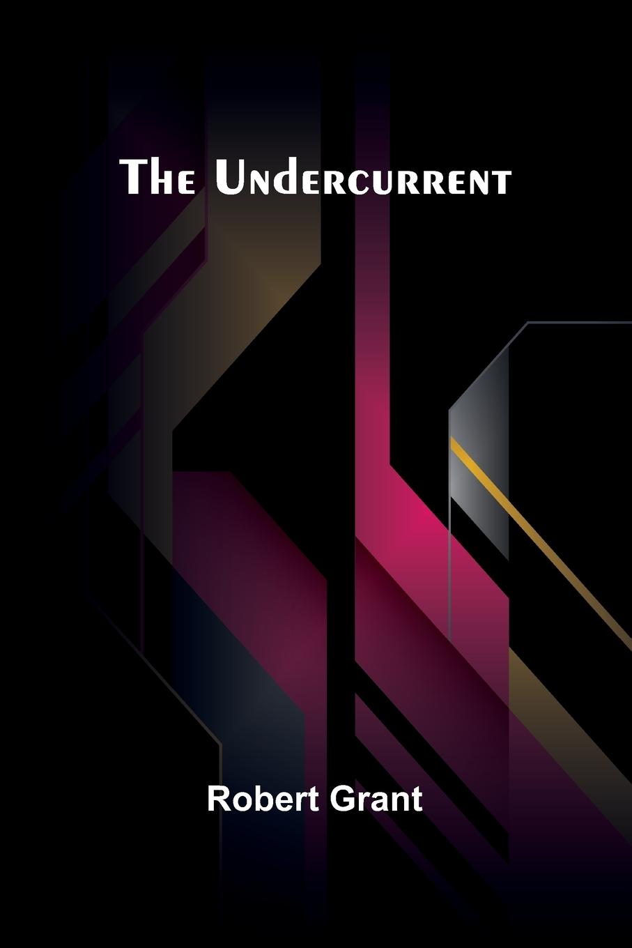 Knjiga The Undercurrent Robert Grant