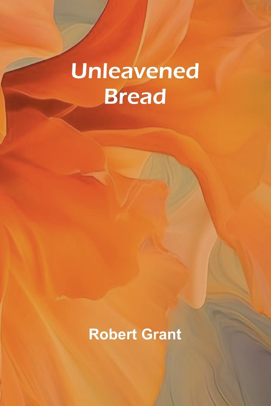 Knjiga Unleavened Bread Robert Grant