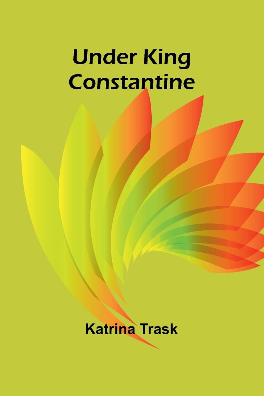 Book Under King Constantine Katrina Trask