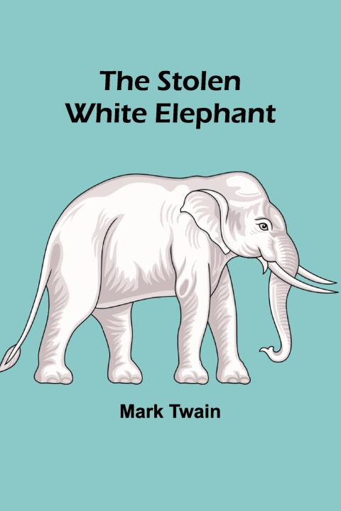Knjiga The Stolen White Elephant Mark Twain