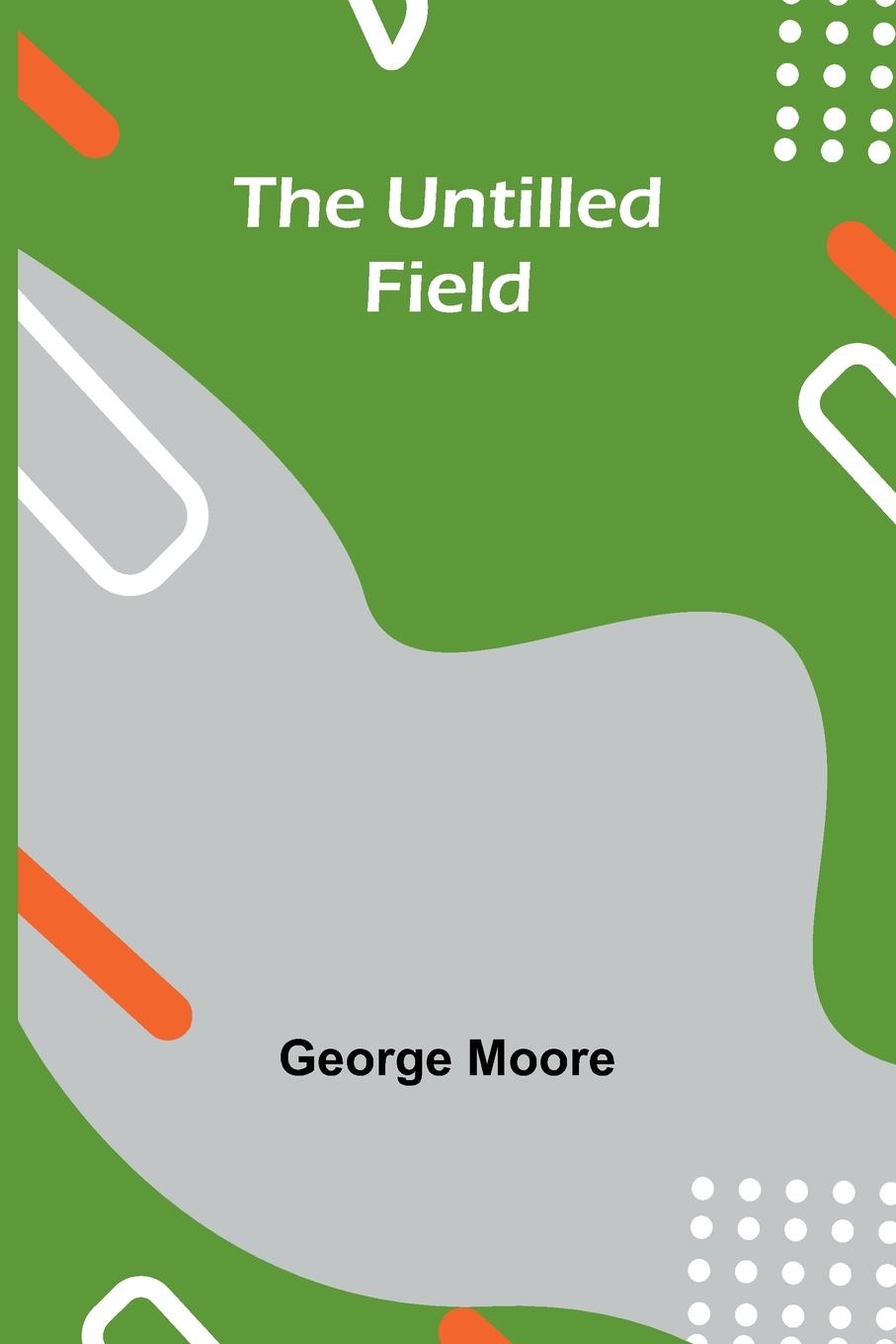 Knjiga The Untilled Field George Moore