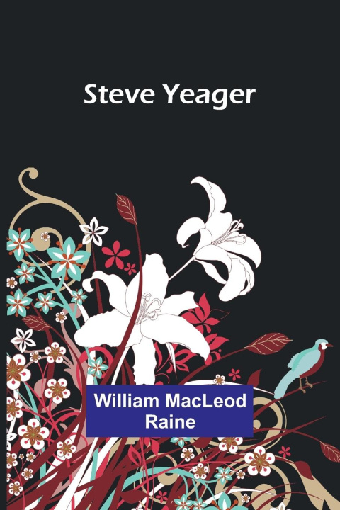 Knjiga Steve Yeager William MacLeod Raine