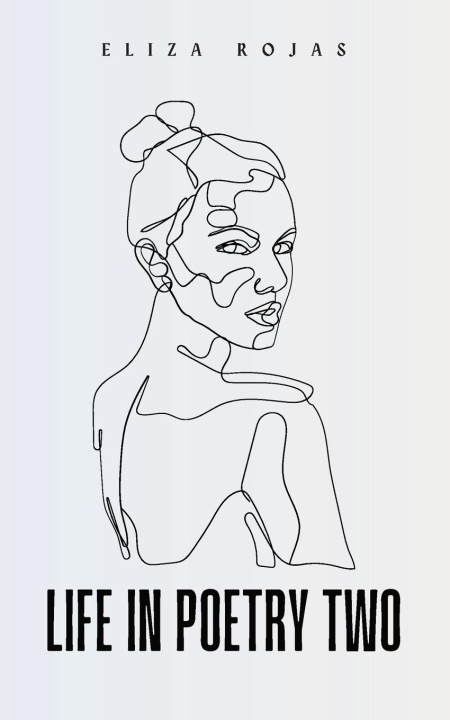 Buch Life In Poetry Two Eliza Rojas