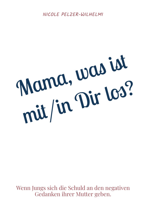 Βιβλίο Mama, was ist mit/in Dir los? Nicole Pelzer-Wilhelmi