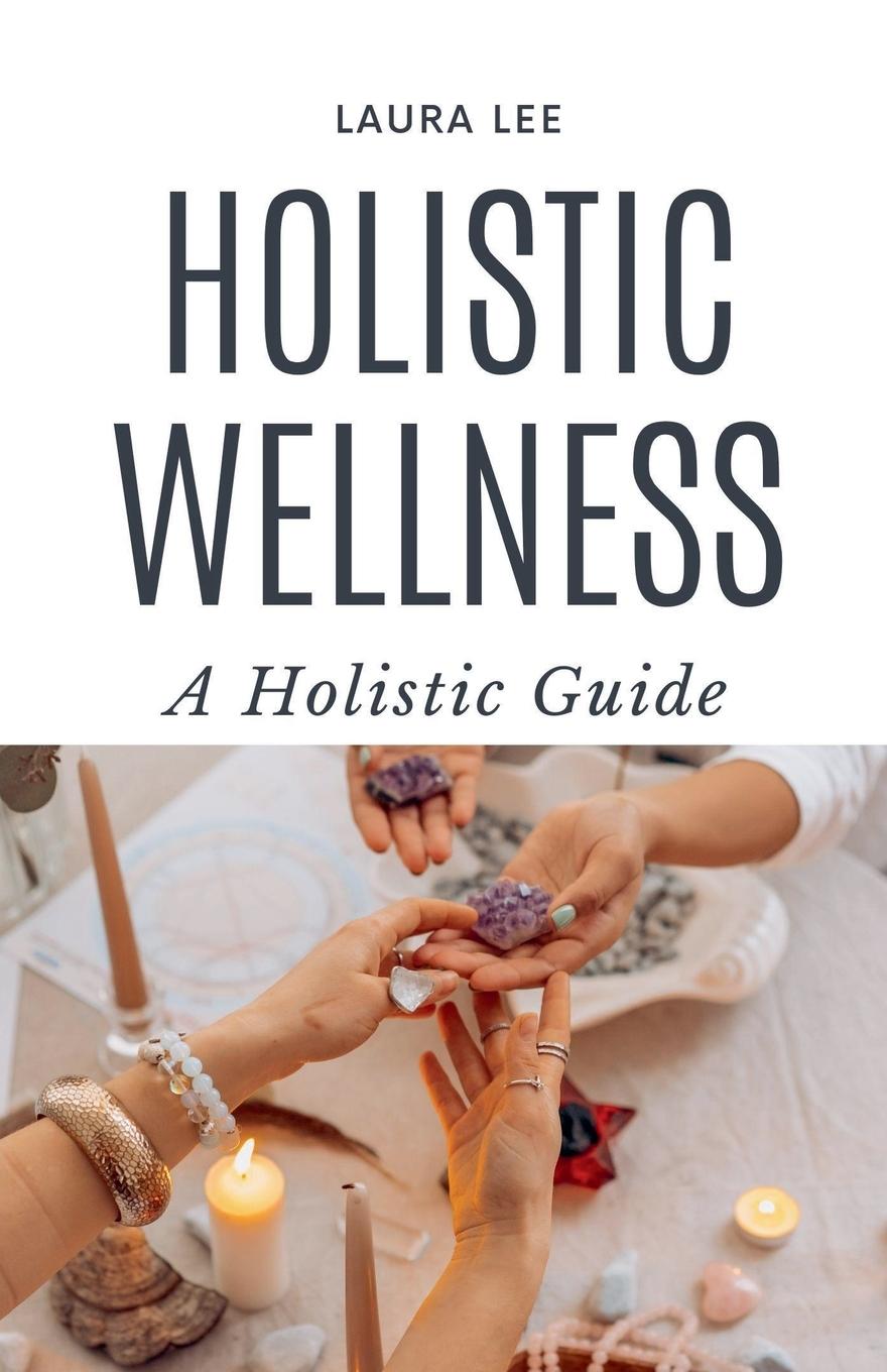 Knjiga Holistic Wellness Laura Lee