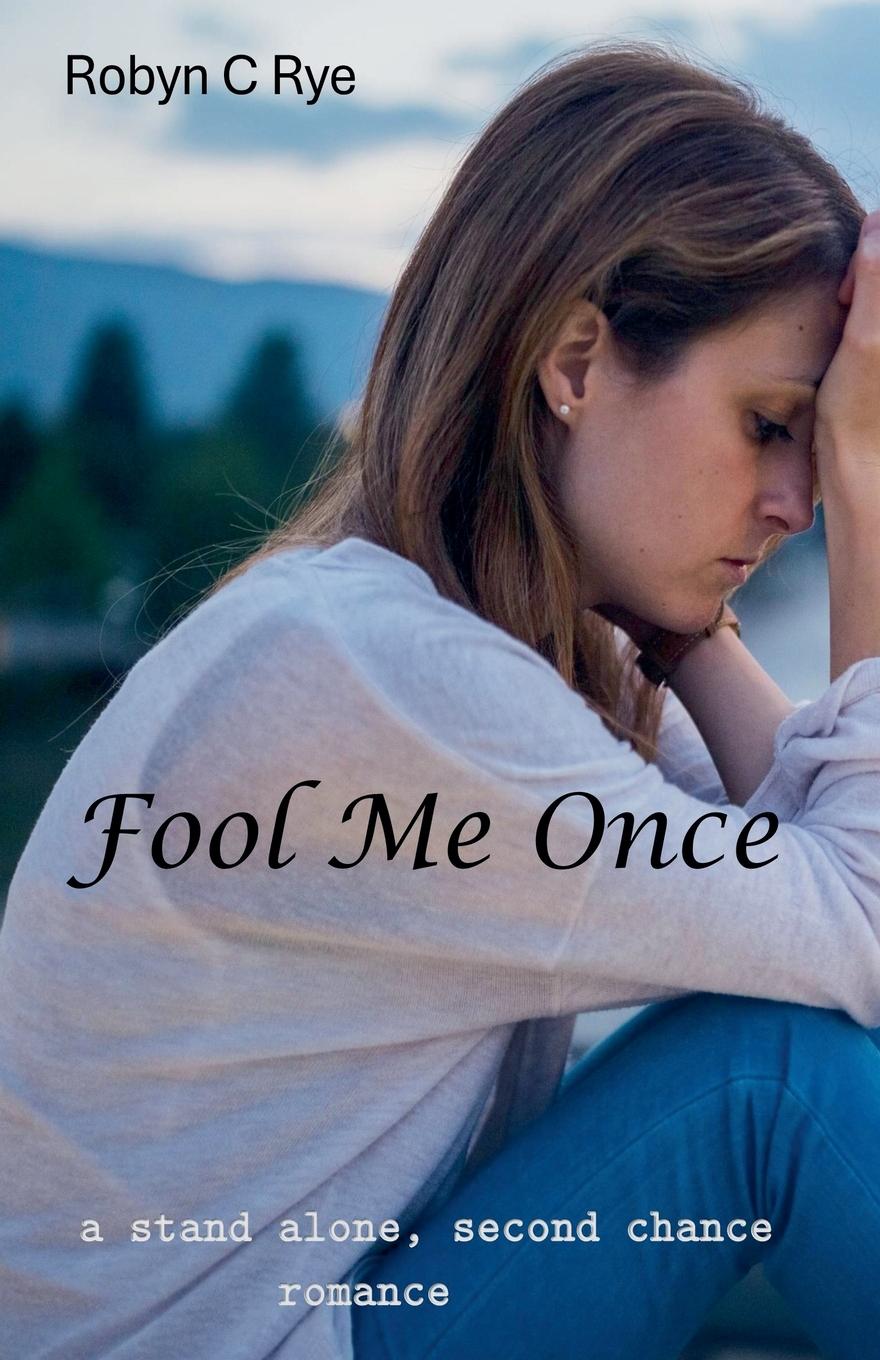 Book Fool Me Once Robyn C Rye