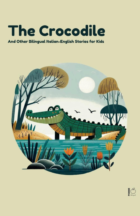 Buch The Crocodile And Other Bilingual Italian-English Stories for Kids Pomme Bilingual