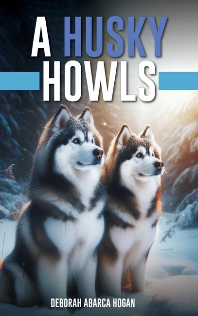 Książka A Husky Howls Deborah Abarca Hogan