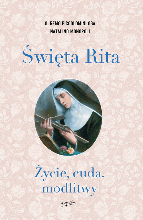 Kniha Święta Rita. Życie, cuda, modlitwy 