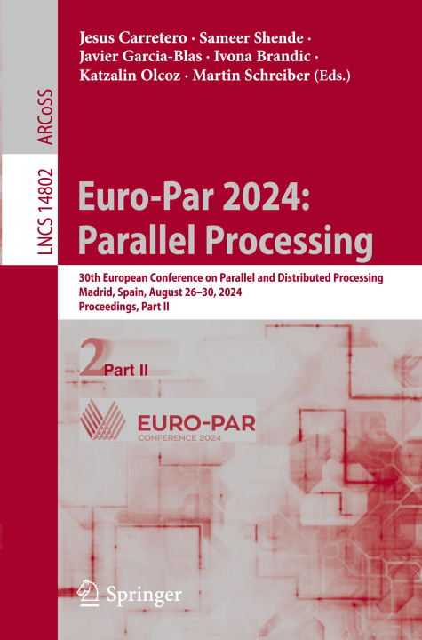 Buch Euro-Par 2024: Parallel Processing: 30th European Conference on Parallel and Distributed Processing, Madrid, Spain, August 2630, 2024, Proceedings, P Sameer Shende