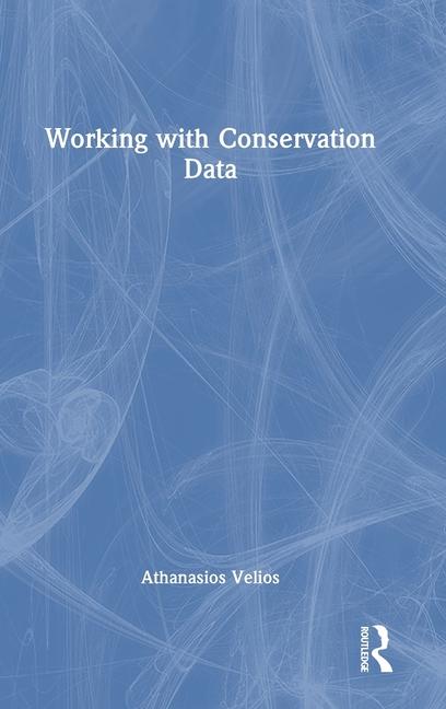 Knjiga Working with Conservation Data Athanasios Velios