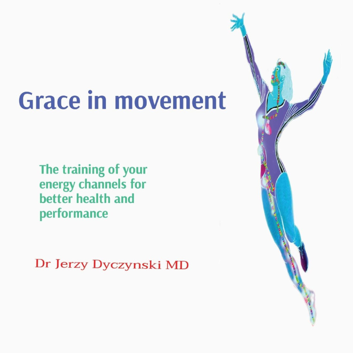 Knjiga Grace in movement Dr Jerzy G Dyczynski