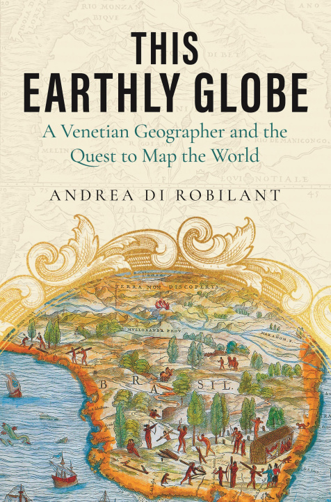Βιβλίο This Earthly Globe Andrea di Robilant