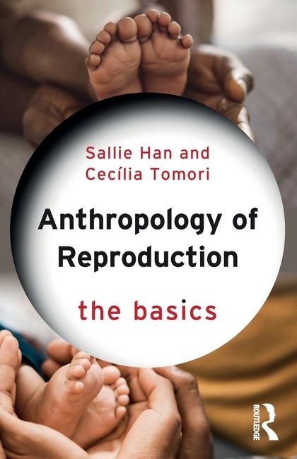 Livro The Anthropology of Reproduction: The Basics Sallie Han