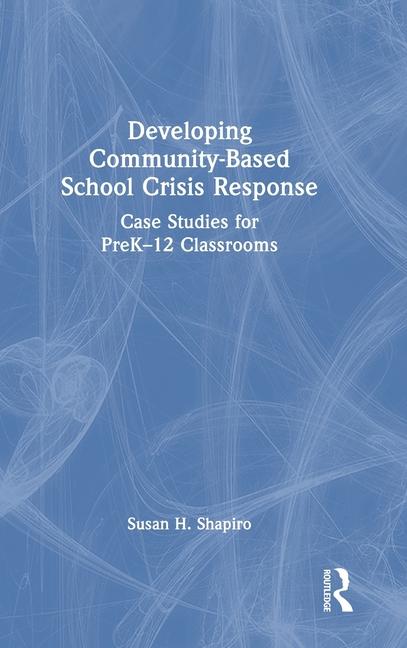 Knjiga Developing Community-Based School Crisis Response Susan H. Shapiro