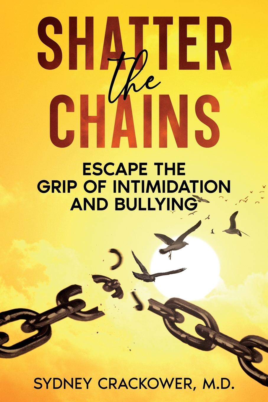 Knjiga Shatter the Chains M.D. Sydney Crackower