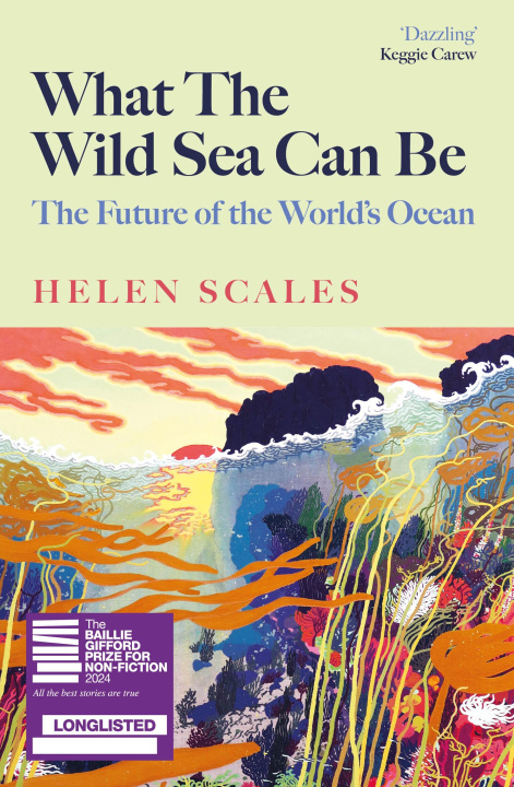 Book What the Wild Sea Can Be Helen Scales