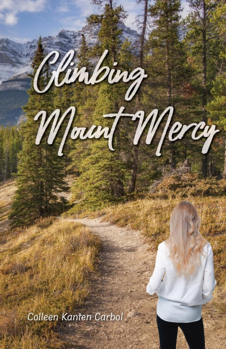 Knjiga Climbing Mount Mercy Colleen Kanten Carbol