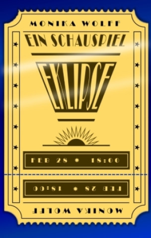 Book Eklipse: Ein Schauspiel Monika Wolff