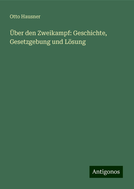 Libro Über den Zweikampf: Geschichte, Gesetzgebung und Lösung Otto Hausner