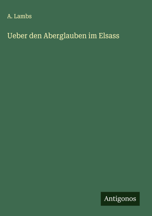 Knjiga Ueber den Aberglauben im Elsass A. Lambs