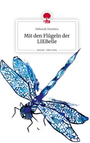Boek Mit den Flügeln der LIEBelle. Life is a Story - story.one Deborah Dumitru