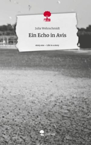 Libro Ein Echo in Avis. Life is a Story - story.one Julia Wehrschmidt