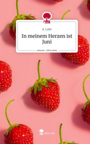 Boek In meinem Herzen ist Juni. Life is a Story - story.one A. Luhr