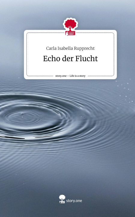 Boek Echo der Flucht. Life is a Story - story.one Carla Isabella Rupprecht