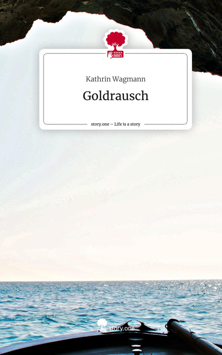 Libro Goldrausch. Life is a Story - story.one Kathrin Wagmann